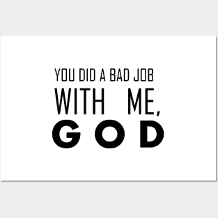 you did a bad job with me, god Posters and Art